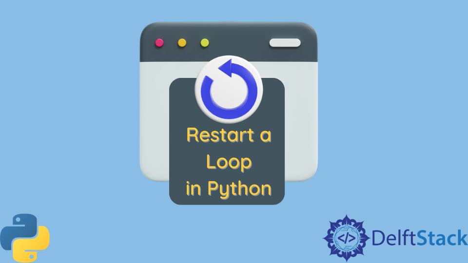 restart-a-loop-in-python-delft-stack